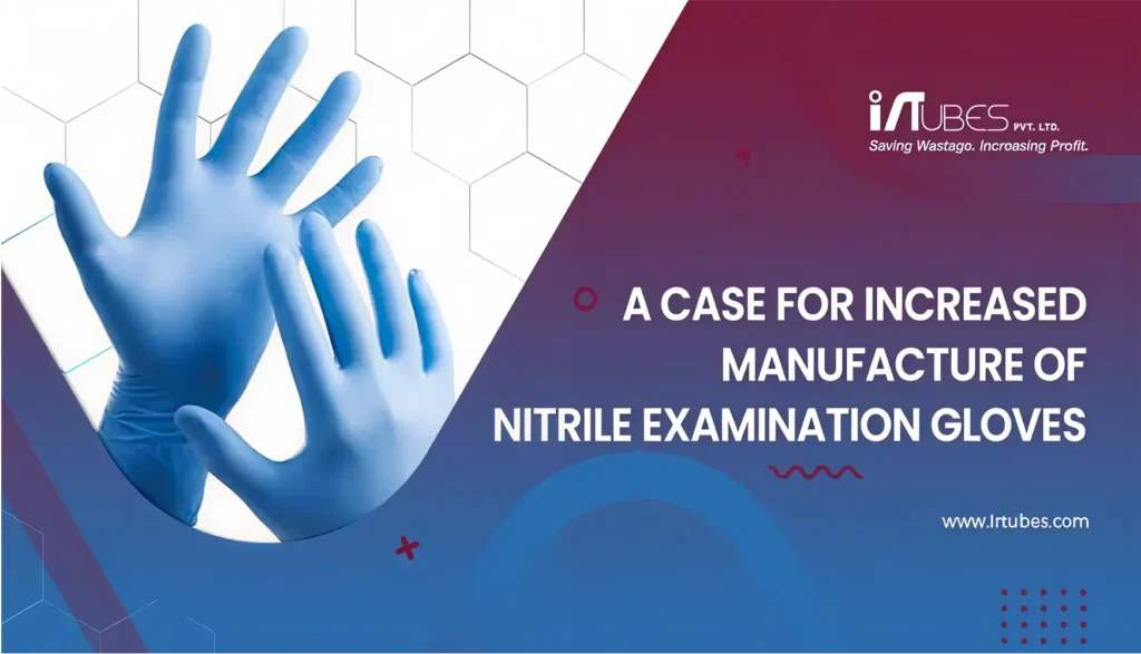 A case for increased manufacture of Nitrile Examination Gloves