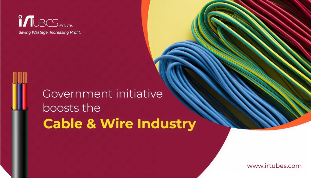 Government initiative boosts the Cable & Wire Industry