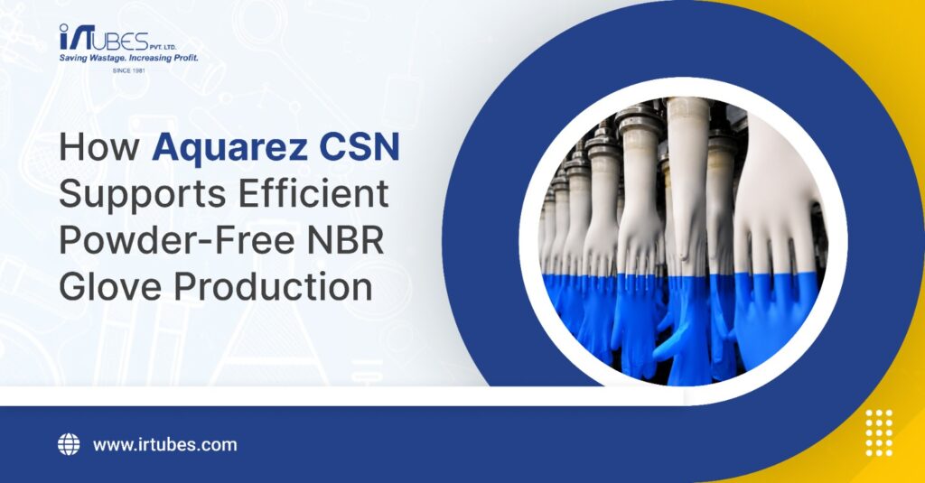 How Aquarez CSN Supports Efficient Powder-Free NBR Glove Production